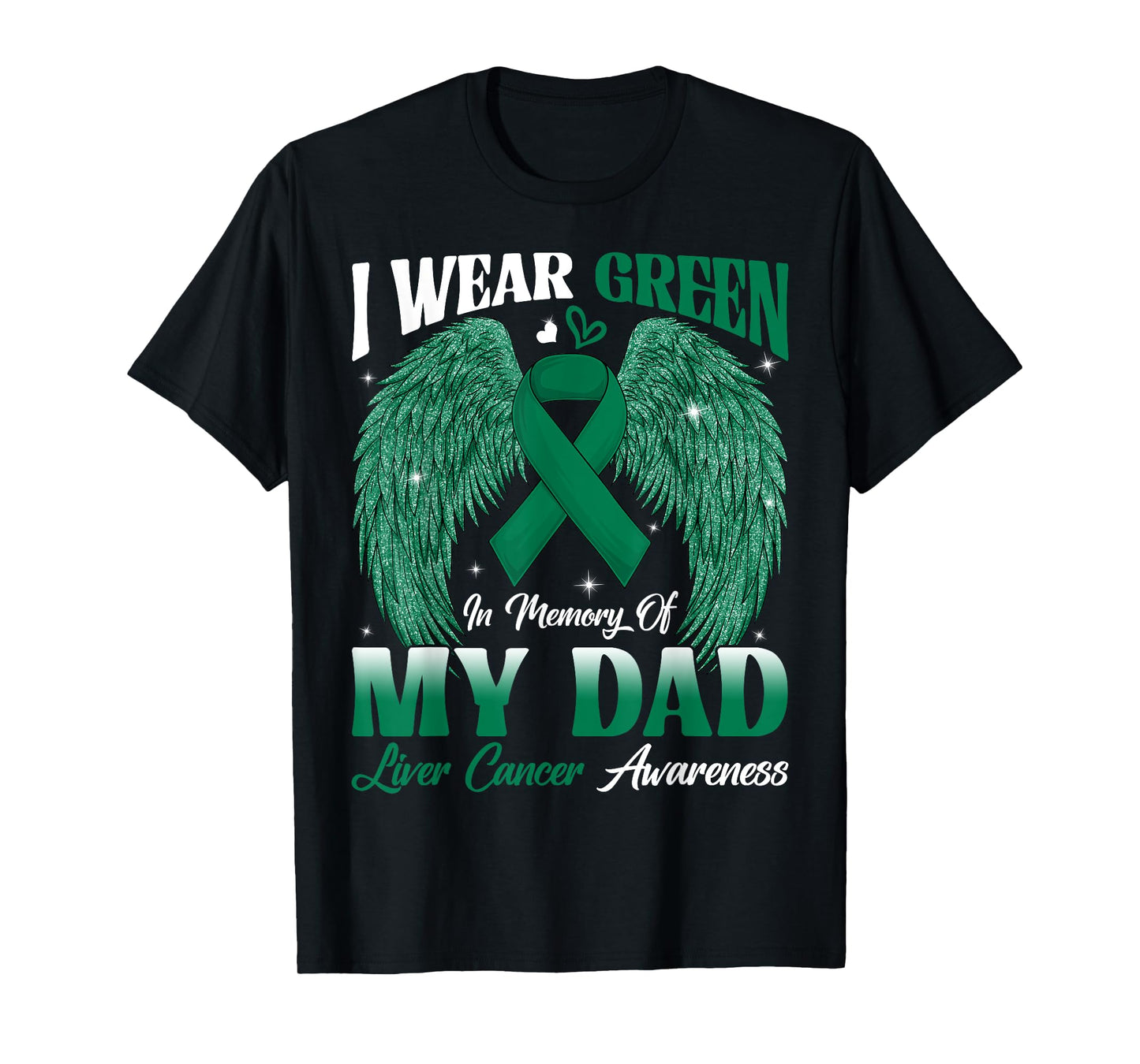 I Wear Green In Memory Of My Dad Liver Cancer Awareness Day T-Shirt