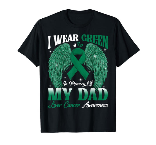 I Wear Green In Memory Of My Dad Liver Cancer Awareness Day T-Shirt