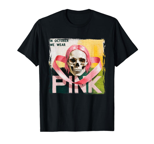 Skull Breast Cancer Awareness Month in October We Wear Pink T-Shirt