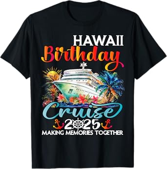 Hawaii Birthday Cruise 2025 Birthday Cruise Ship Vacation T-Shirt