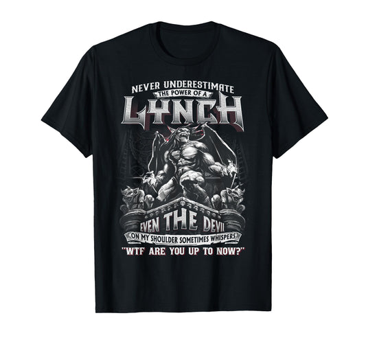 Lynch Tee - Never Underestimate The Power Of A Lynch T-Shirt