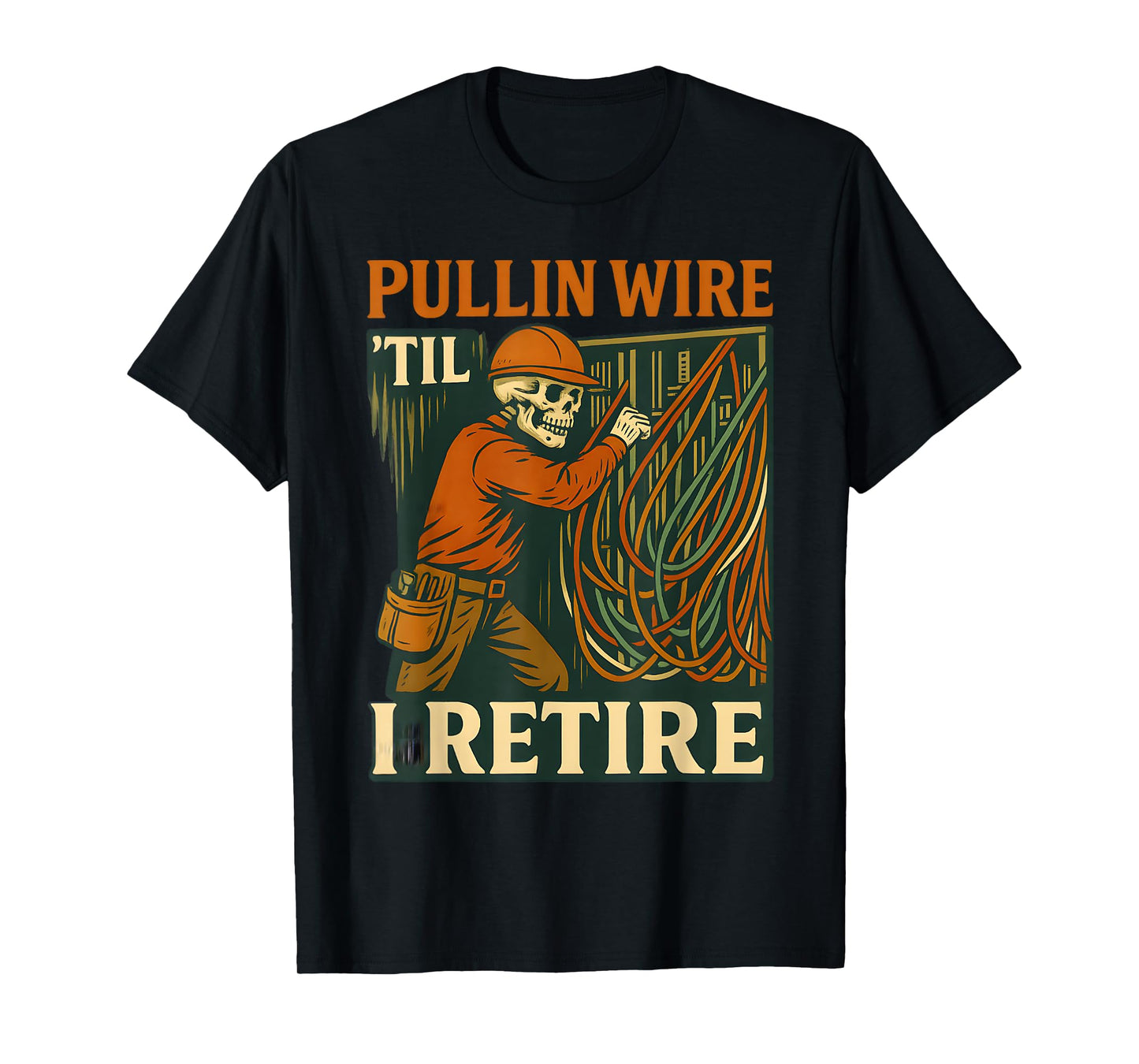 Pullin Wire Til I Retire Skeleton Retro Electrician Vintage T-Shirt