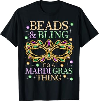 Beads & Bling It's A Mardi Gras Thing Funny Cute Carnival T-Shirt
