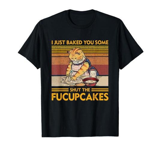 I Just Baked You Some Shut The Fucupcakes Retro Vintage Cat T-Shirt for Men Women