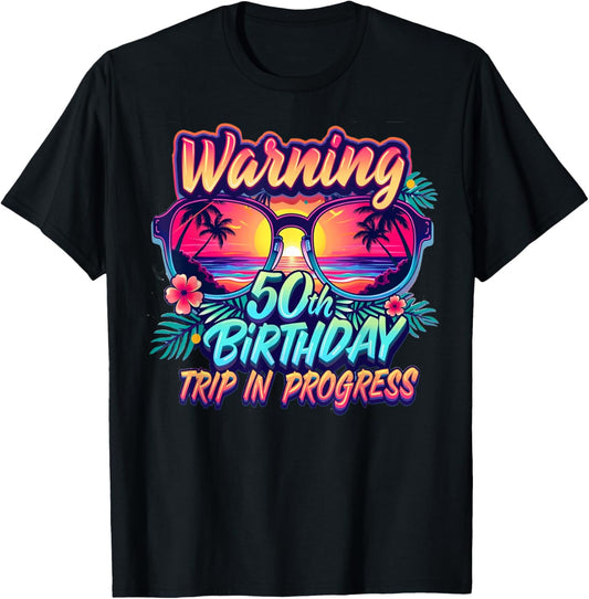 Funny 50 Years Old Warning 50th Birthday Trip In Progress T-Shirt