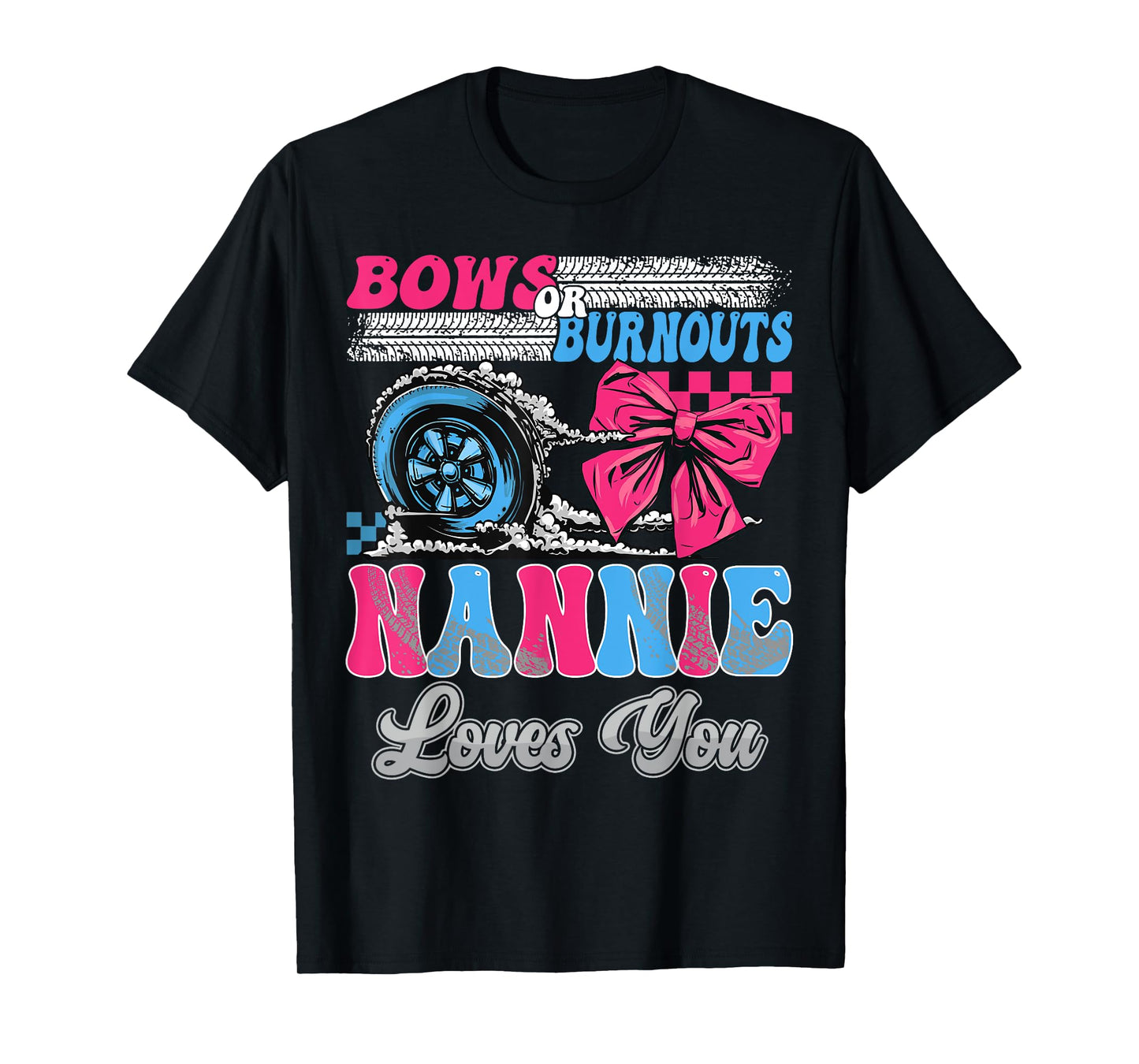 Burnouts or Bows Nannie Loves You Gender Reveal Party T-Shirt