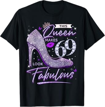 This Queen Makes 69 Looks Fabulous Shirt 69th Birthday Women T-Shirt