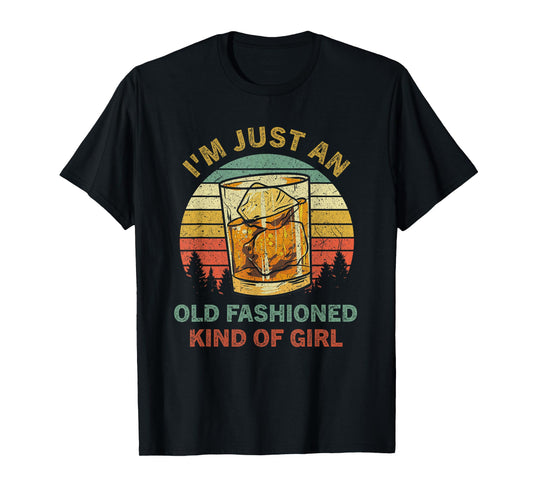 I'm Just An Old Fashioned Kind Of Girl Funny Bourbon Vintage T-Shirt
