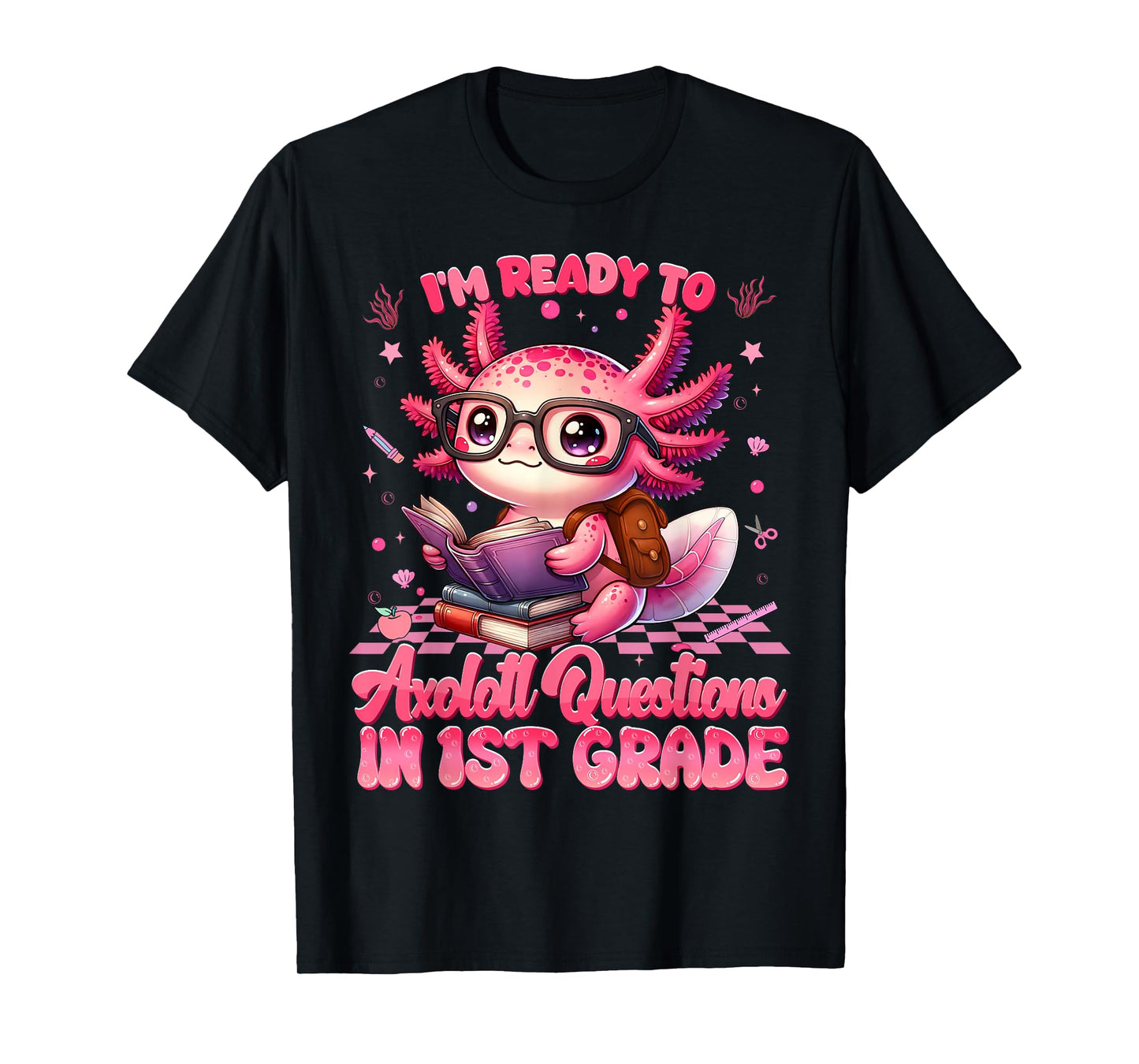 Ready To 1st Grade Axolotl Question First Day Of School Girl T-Shirt