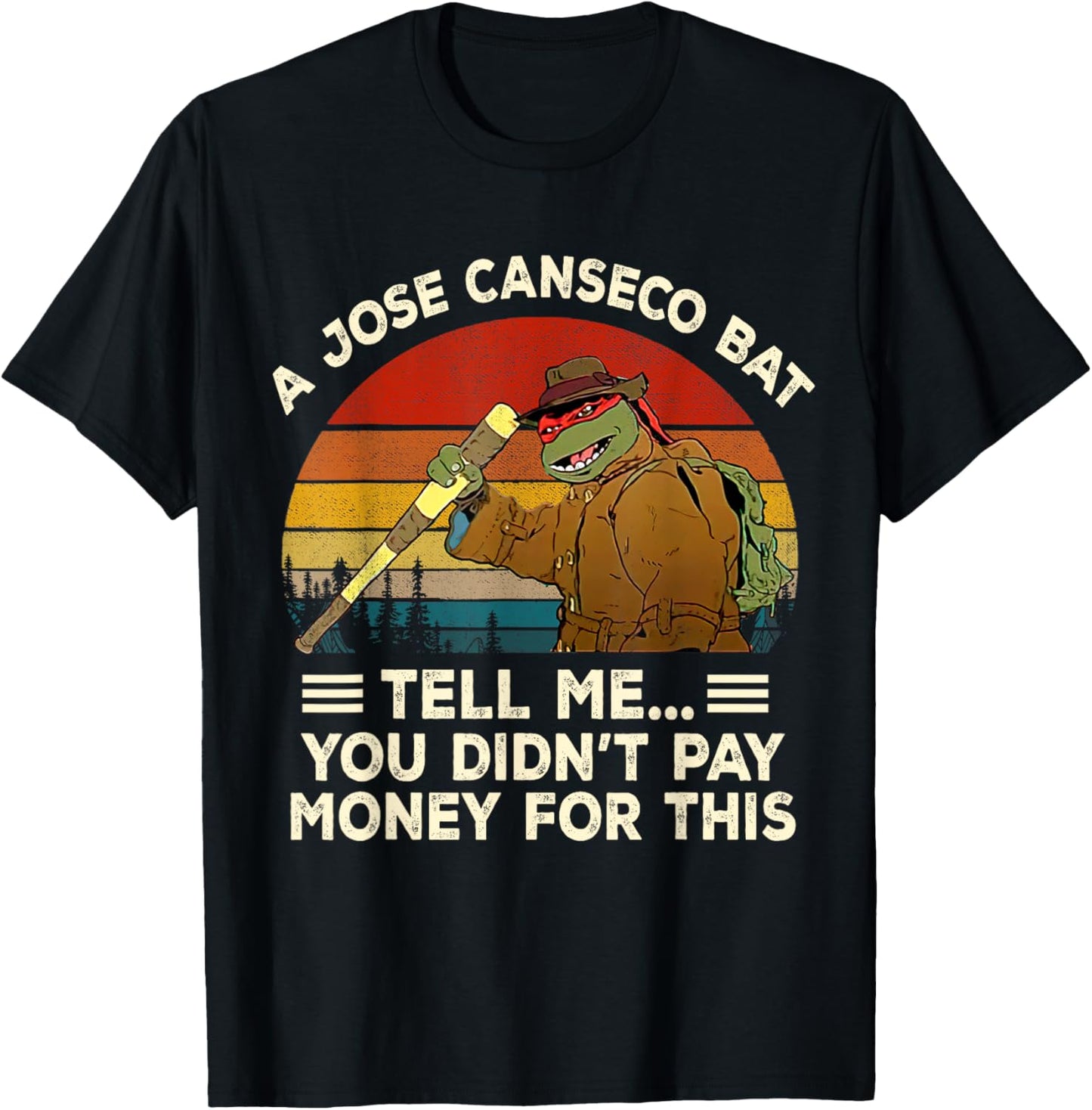 Vintage A Jose Bat Canseco Tell Me You Didn't Pay Money For T-Shirt