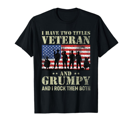 I Have Two Titles Veteran And Grumpy Funny Dad Papa Grandpa T-Shirt