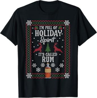 Christmas Gift I’M FULL OF HOLIDAY SPIRIT It's Called Rum T-Shirt