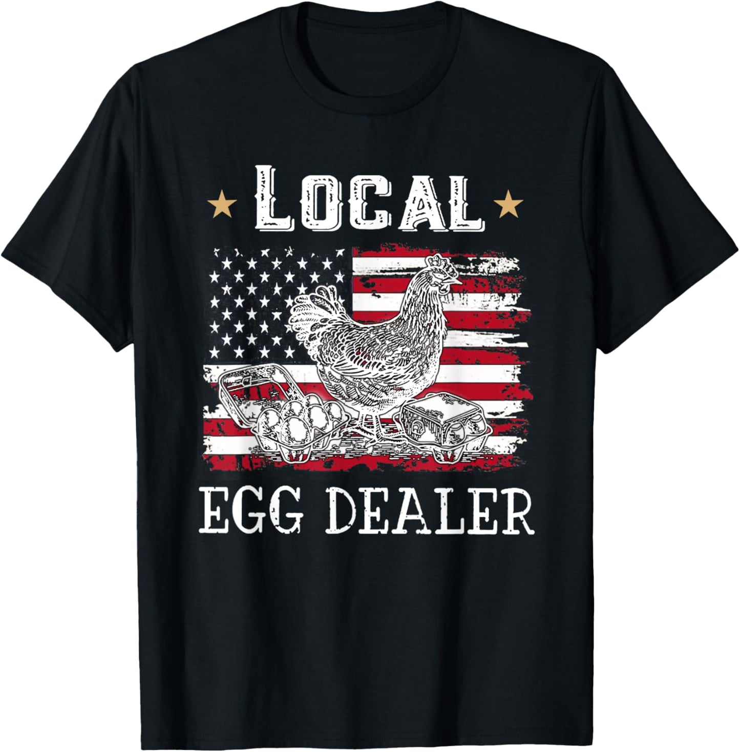 Local Egg Dealer Funny American Flag Chicken Lover Farmer T-Shirt