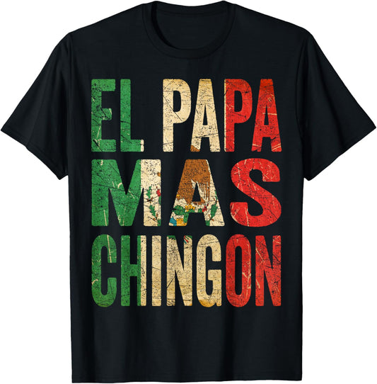 El Papa Mas Chingon - Mexican Dad T-Shirt