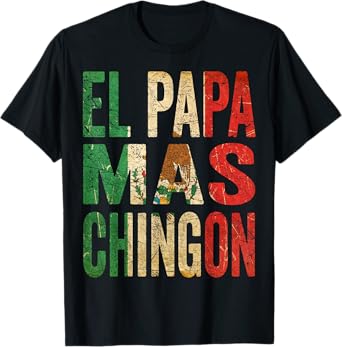 El Papa Mas Chingon - Mexican Dad T-Shirt