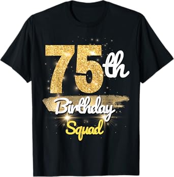 75th Birthday Squad Funny 75 Year Old Birthday sparkle T-Shirt