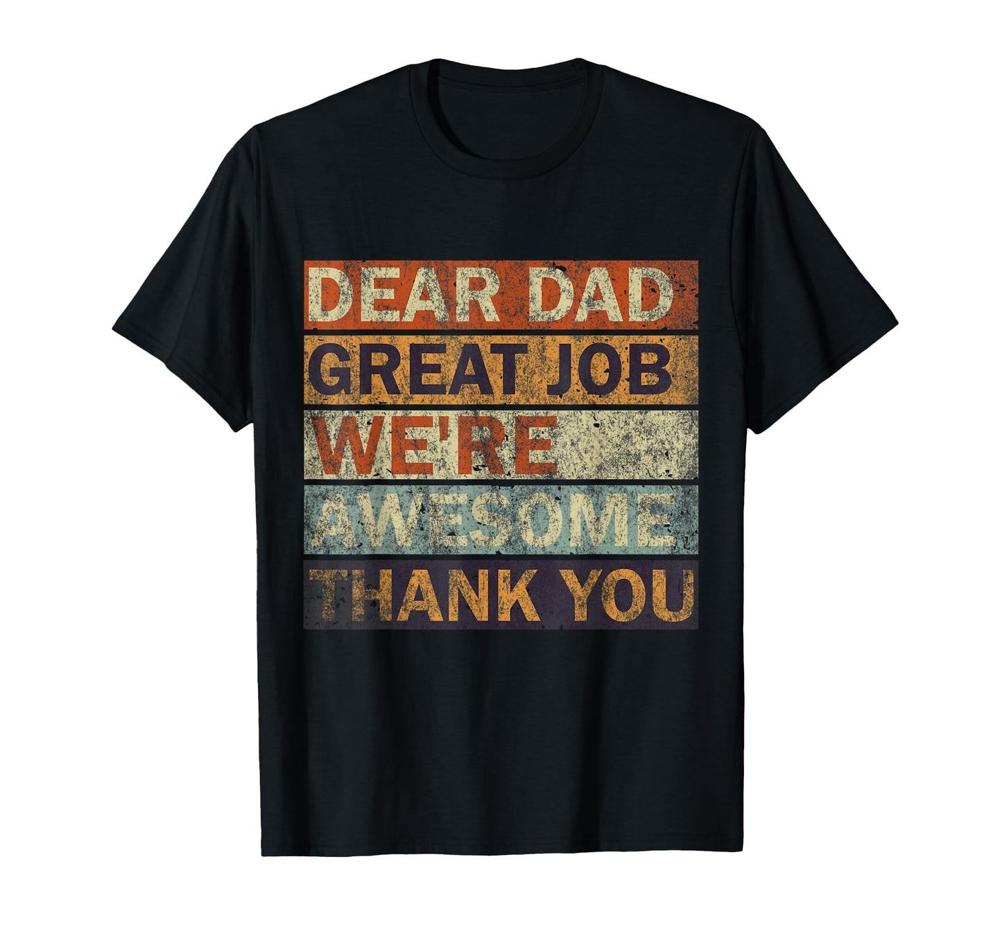 Dear Dad Great Job We're Awesome Thank You, Vintage Father T-Shirt