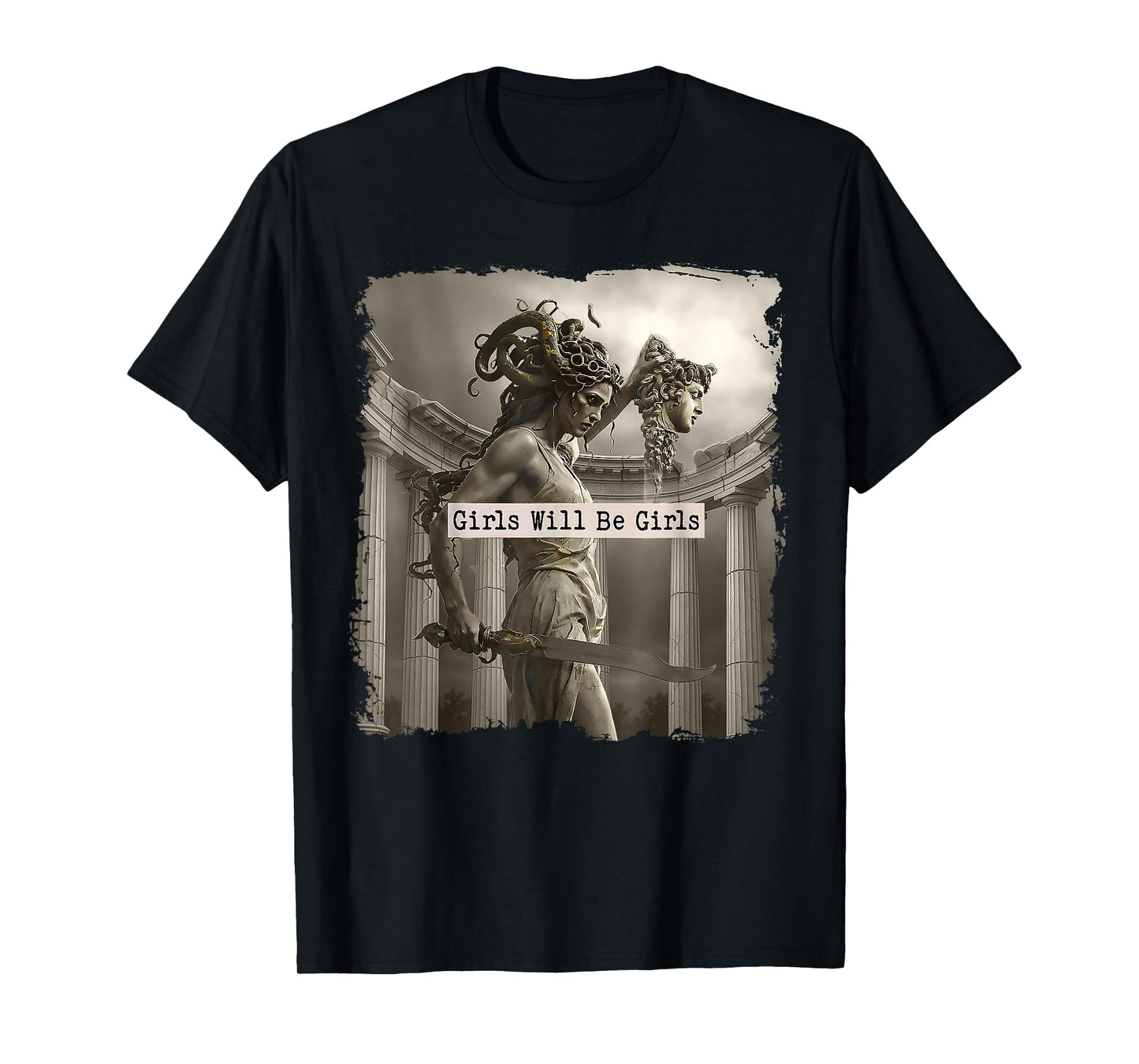 Girl Will Be Girls Shirts Medusa Feminist Women T-Shirt