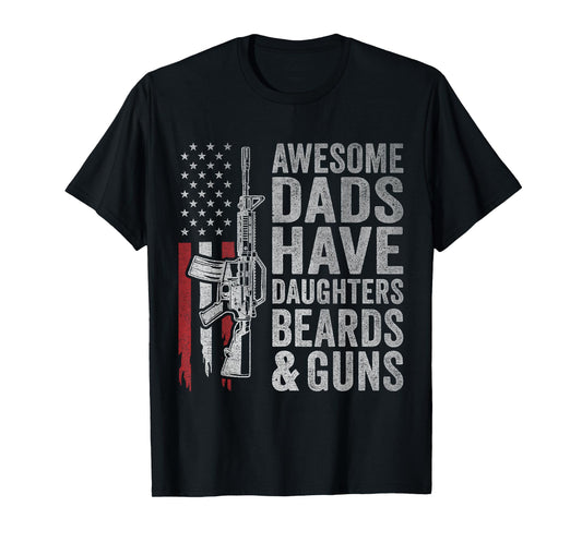 Awesome Dads Have Daughters Beards and Guns Fathers Day Dad T-Shirt