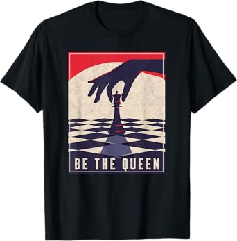 Chess Gifts For Girls Be The Queen Funny Chess Lovers T-Shirt