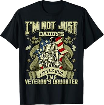 I'm Not Just a Daddy's Little Girl I'm a Veteran's Daughter T-Shirt