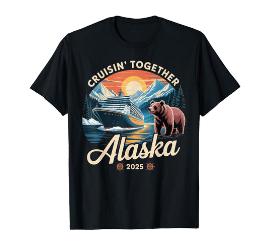 Cruisin Together Alaska 2025 Family Friend Alaska Cruise T-Shirt