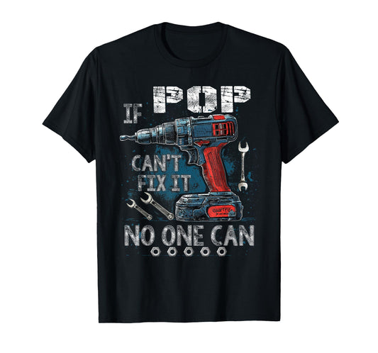 Mens If Pop Cant Fix It No One Can Father's Day T-Shirt