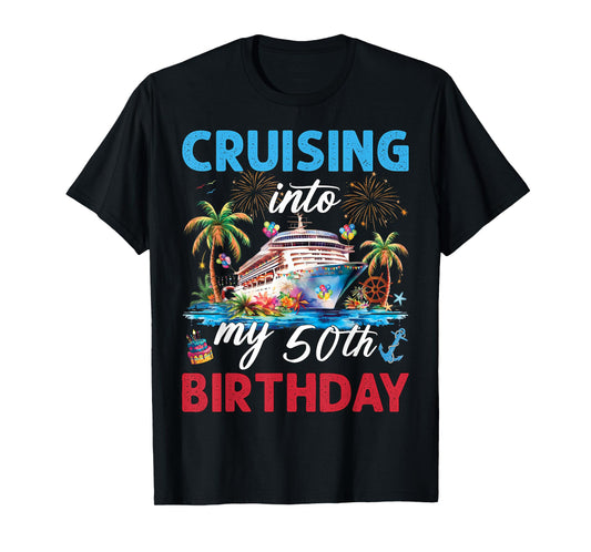 50th Birthday Cruise My 50 Year Old Cruising Into Birthday T-Shirt