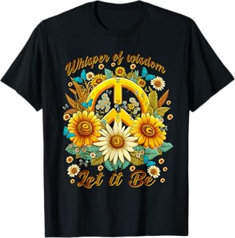 Whisper Of Wisdom Let It Be Sunflowers Butterflies T-Shirt