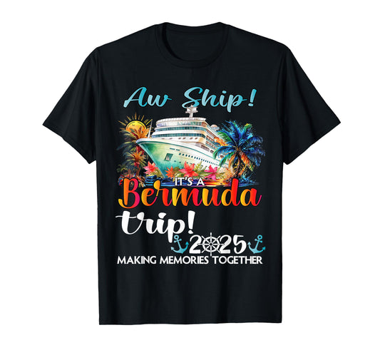 Aw Ship Its A Bermuda Trip 2025 Bermuda Cruise Trip Vacation T-Shirt
