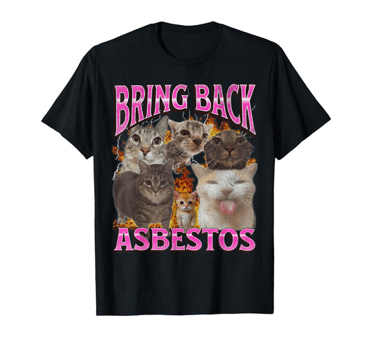 Bring Back Asbestos Funny Cat Meme Bootleg Graphic T-Shirt for Men Women