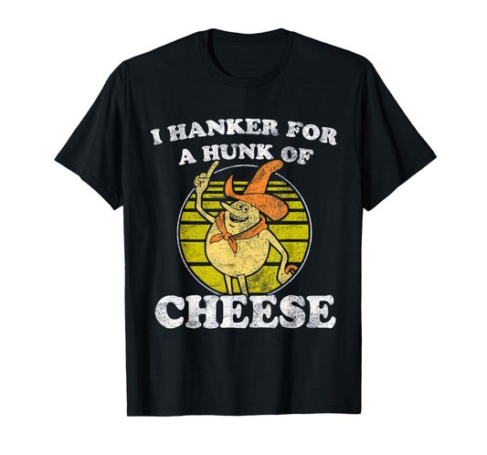 I Hanker Vintage For A Hunk O Cheese T-Shirt