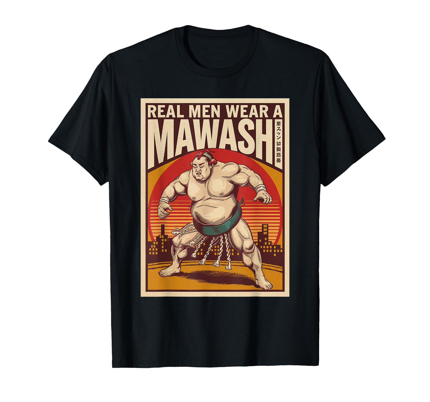 Real Men Wear A Mawashi Funny Japanese Sumo 03 T-Shirt