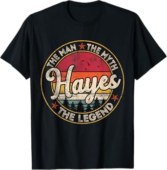 Hayes The Man The Myth The Legend Personalized Name T-Shirt