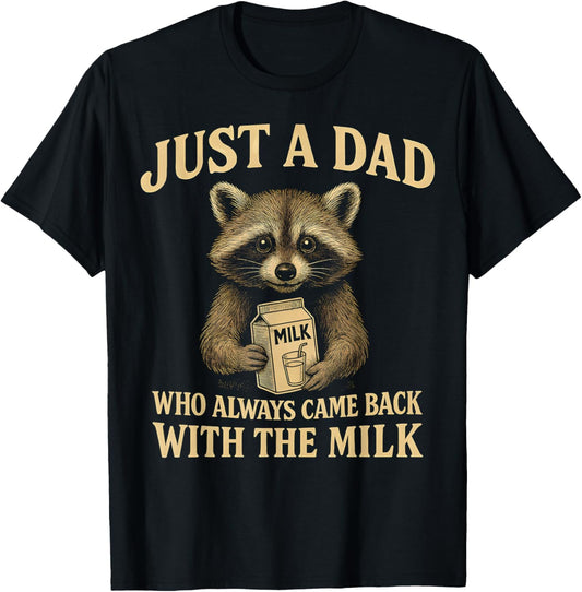 Just A Dad Who Always Came Back With The Milk Fathers Day T-Shirt
