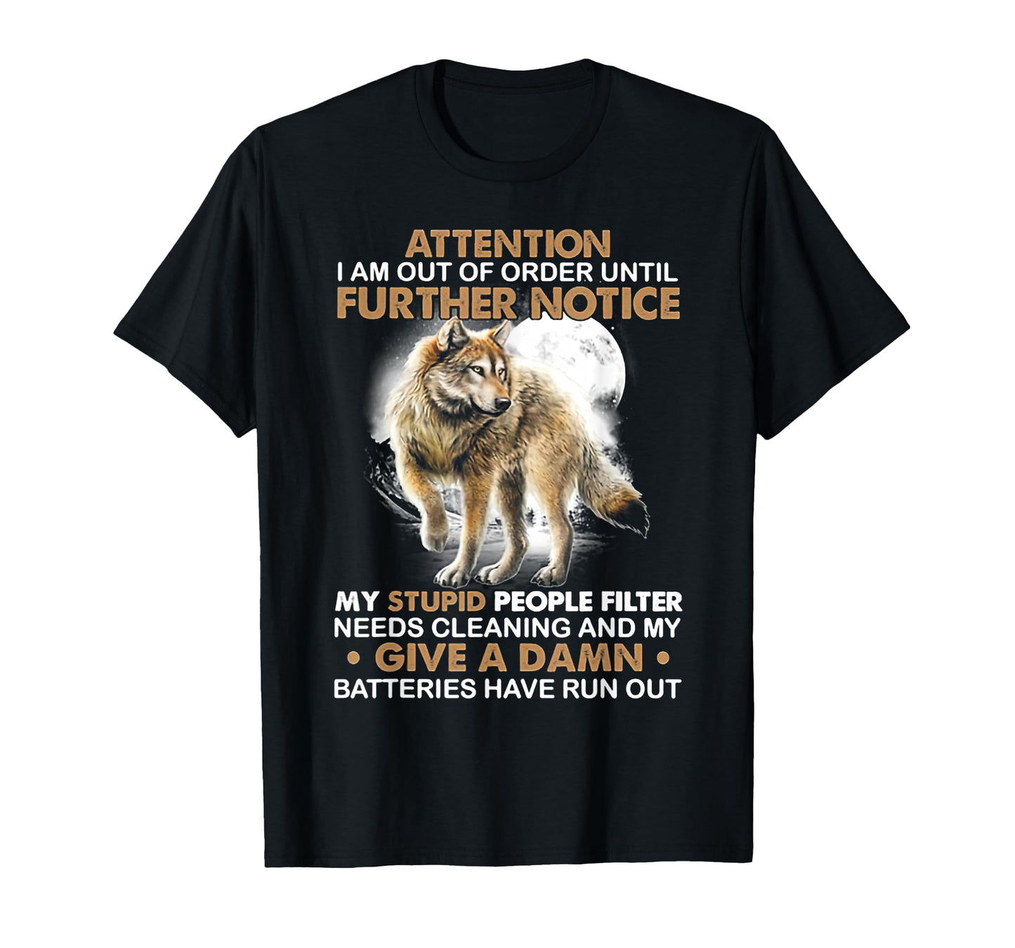 Wolf Attention I Am Out Of Order Until Further Notice T-Shirt