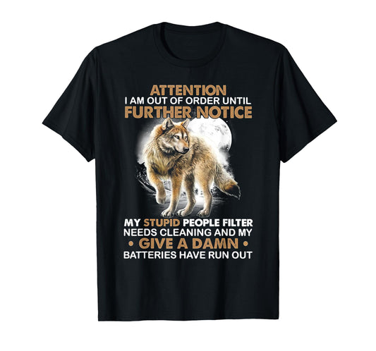 Wolf Attention I Am Out Of Order Until Further Notice T-Shirt