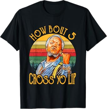 Vintage How Bout 5 Cross Yo Lips Funny Tee For Men Women T-Shirt