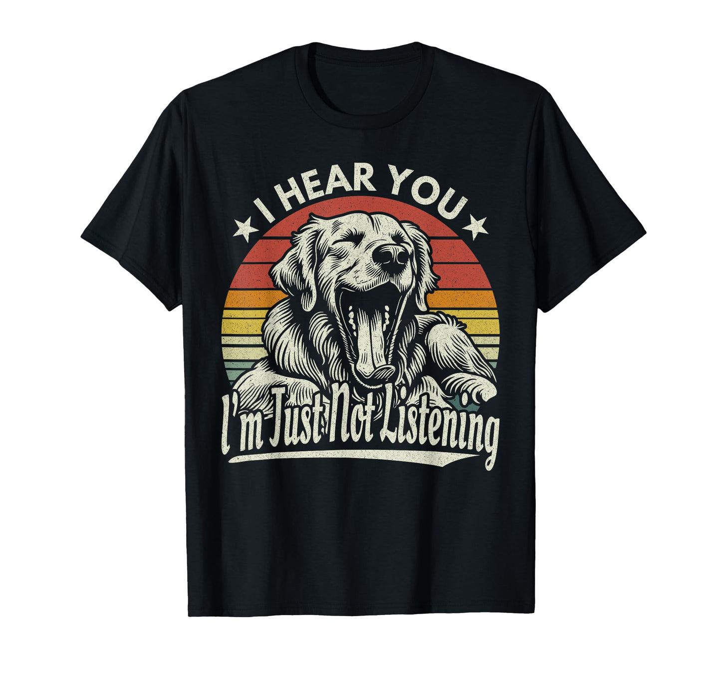 Yawn Golden Retriever I Hear You I Just Not Listening Retro T-Shirt