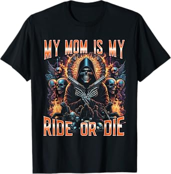 My Mom Is My Ride Die Funny Sarcastic Meme Women Men T-Shirt