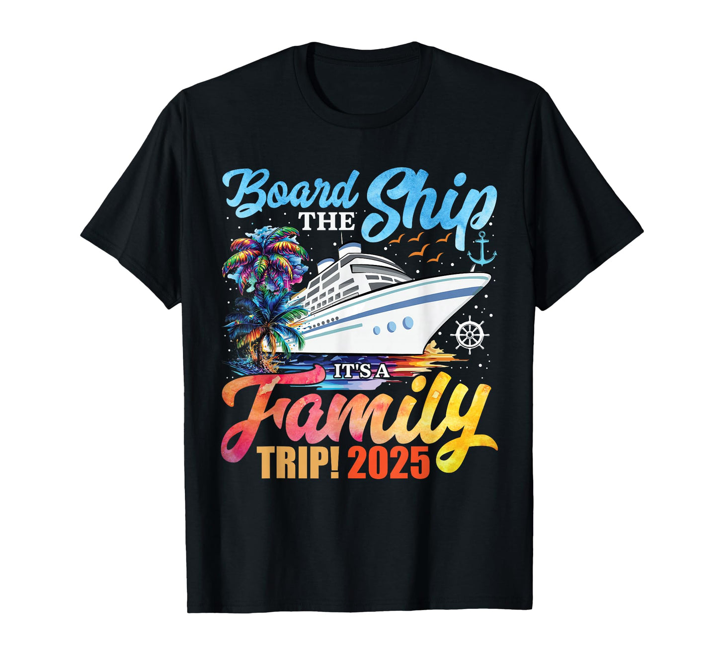 Board The Ship It's A Family Trip 2025 Group Matching Cruise T-Shirt