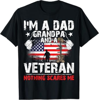 Father's Day - Veterans Day- I'm a Dad Grandpa and a Veteran T-Shirt