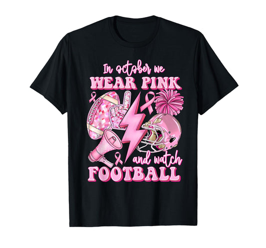 In October We Wear Pink And Watch Football Breast Cancer T-Shirt