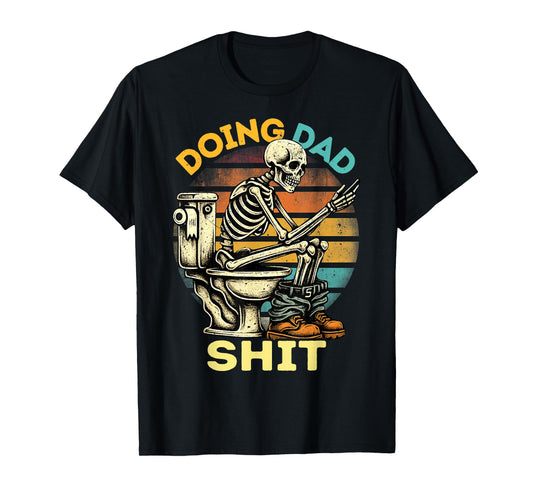 Doing Dad Shit Dad Joke Skeleton Dad Funny Dad Father's Day T-Shirt