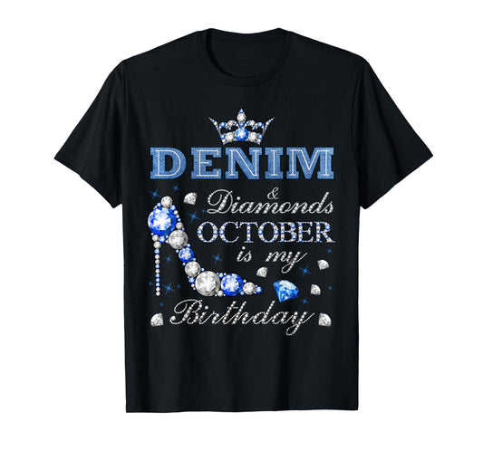 Fabulous Denim & Diamonds October Birthday Queens High Heels T-Shirt