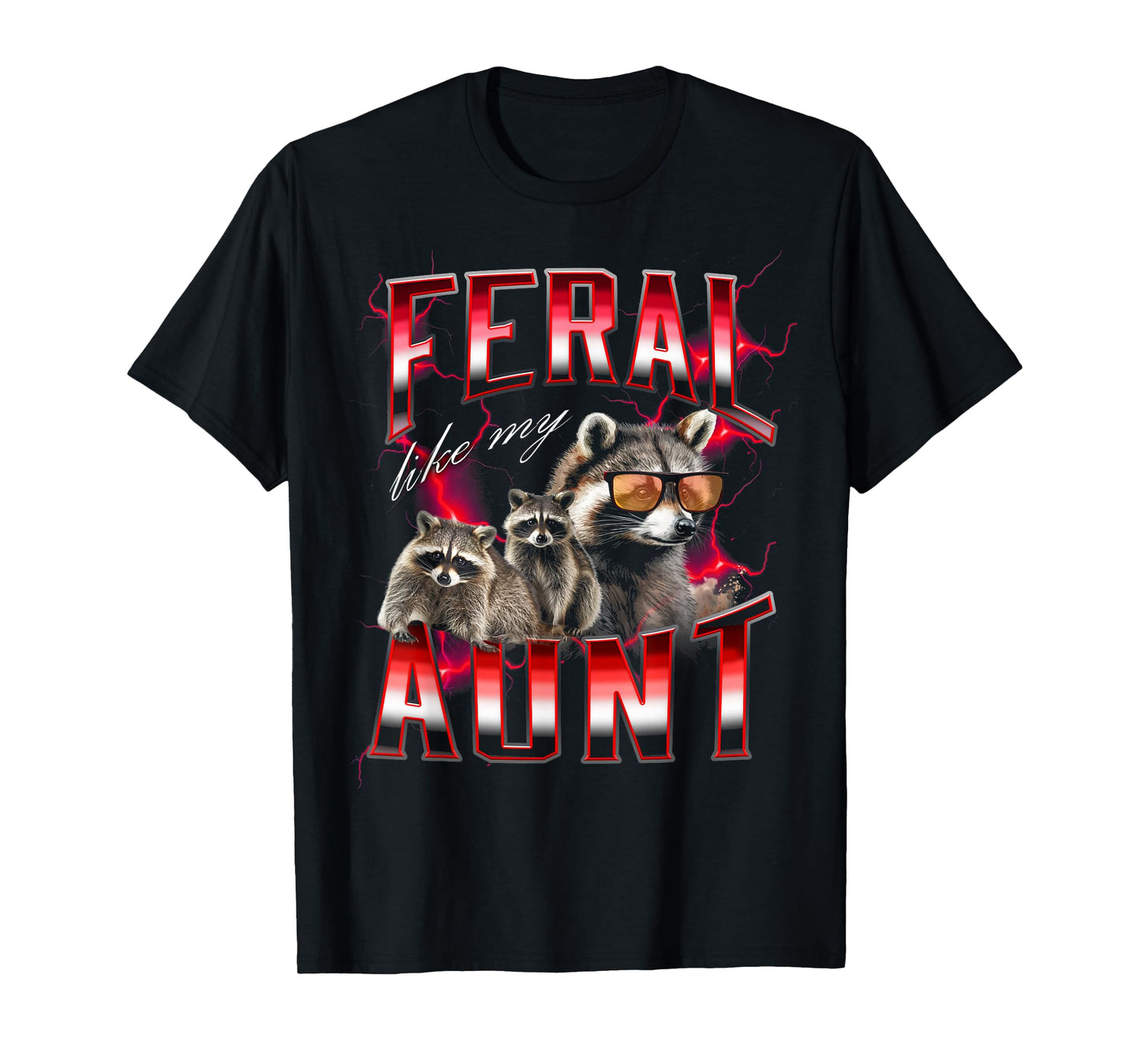 Feral Like My Aunt Feral Raccoon Trash Meme 90s Style T-Shirt