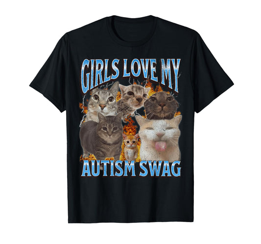 Girls Love My Autism Swag Funny Cat Meme Bootleg Graphic T-Shirt