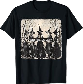 Girl Will Be Girl Funny Witch Halloween Vibes Feminist T-Shirt