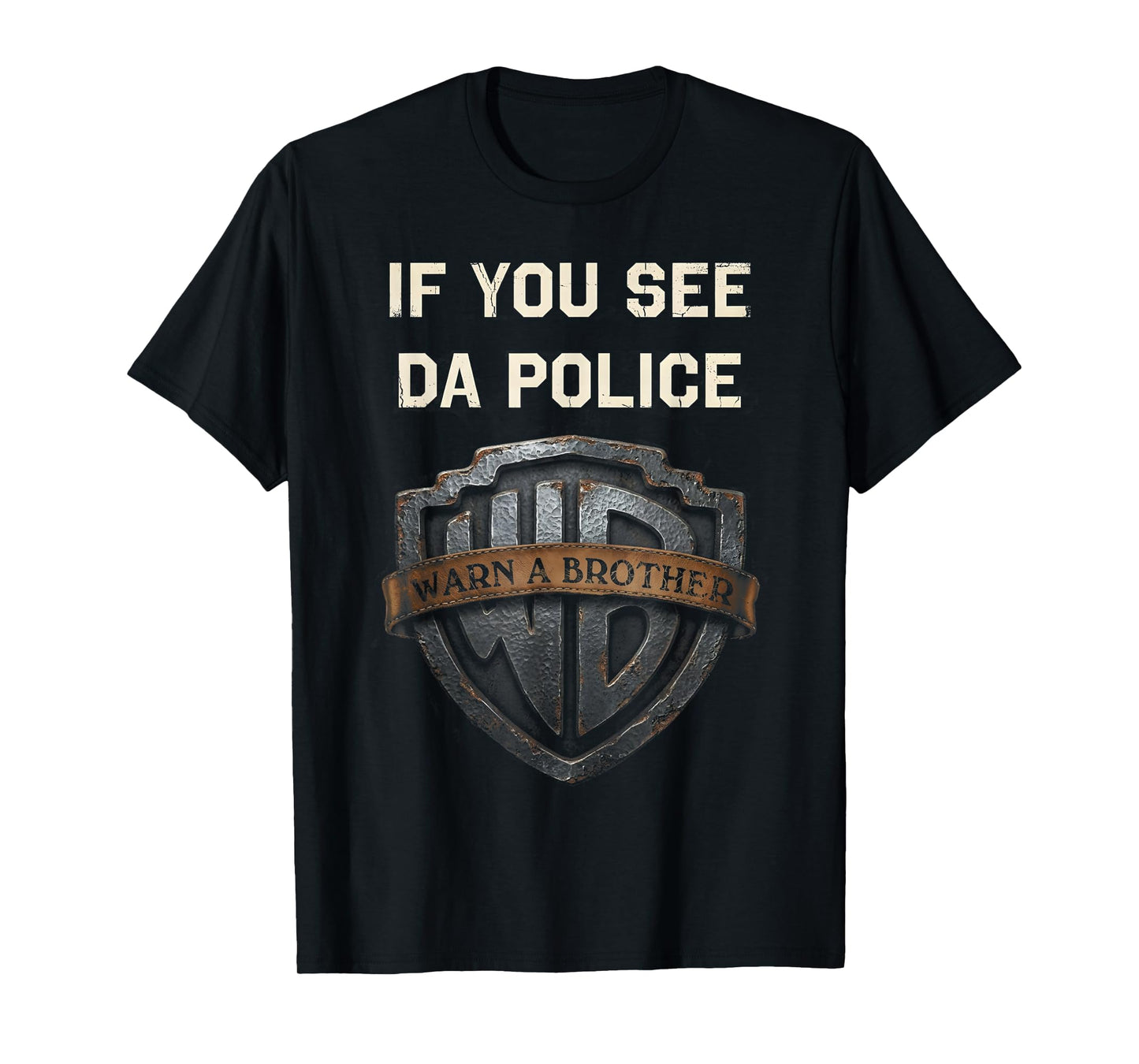 If You See Da Police Warn A Brother Sarcastic T-Shirt