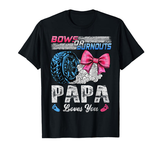 Burnouts Or Bows Your Papa Loves You Gender Reveal T-Shirt